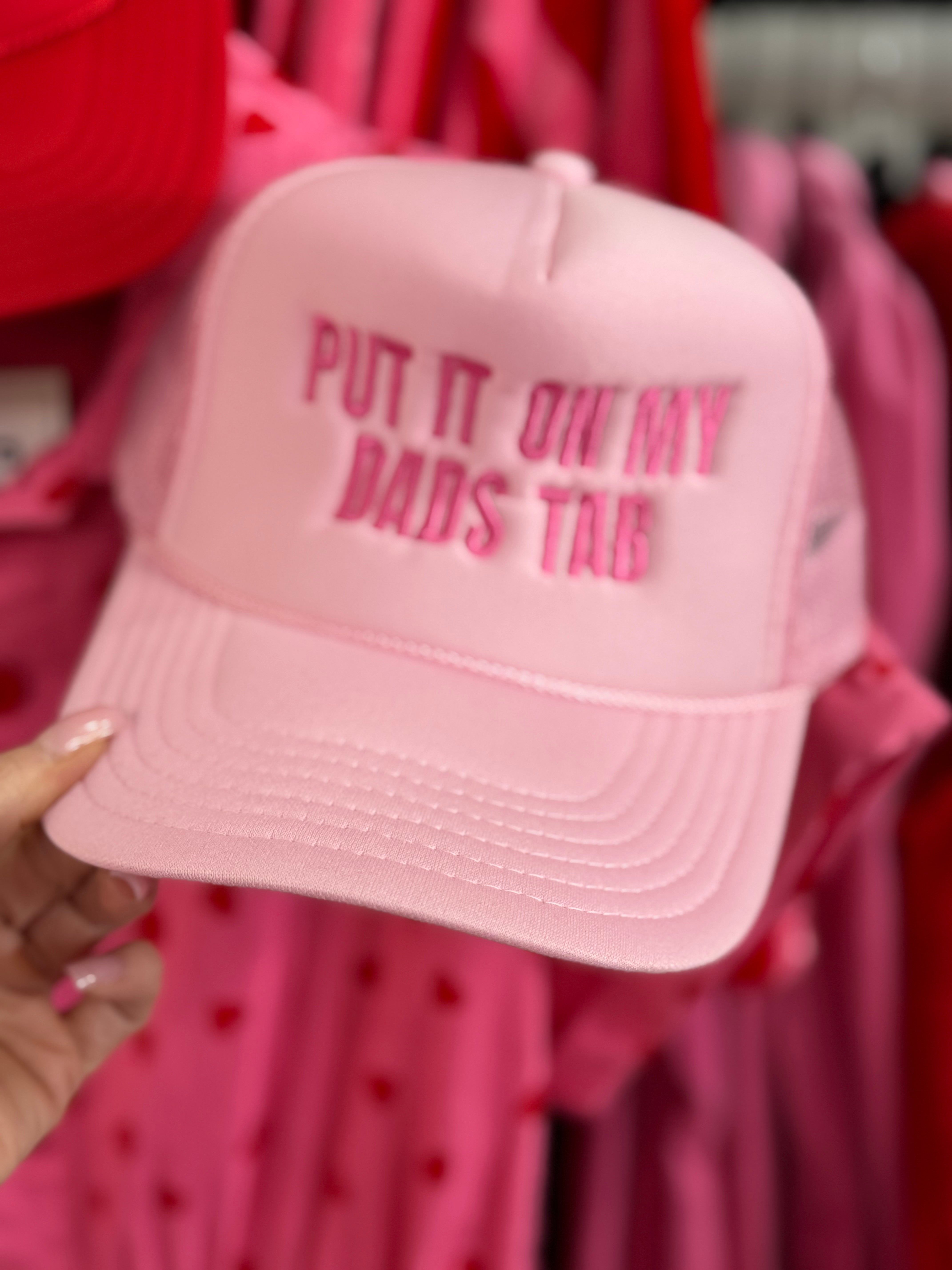 PUT IT ON MY DADS TAB Pink Hat